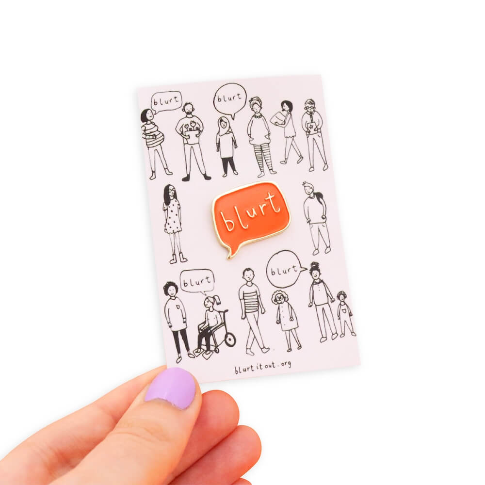 A blurt it out pin badge